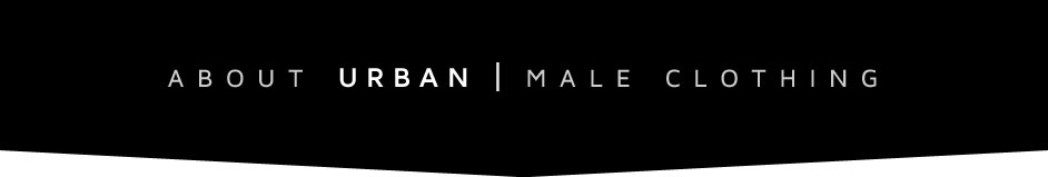 About Urban Male Clothing